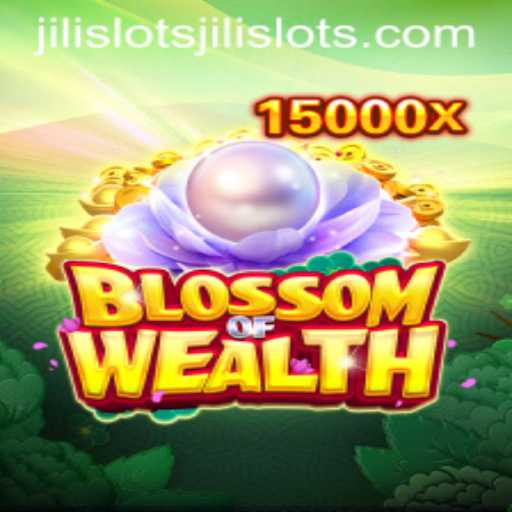 Exploring the Exciting World of BlossomofWealth in Jili Slots